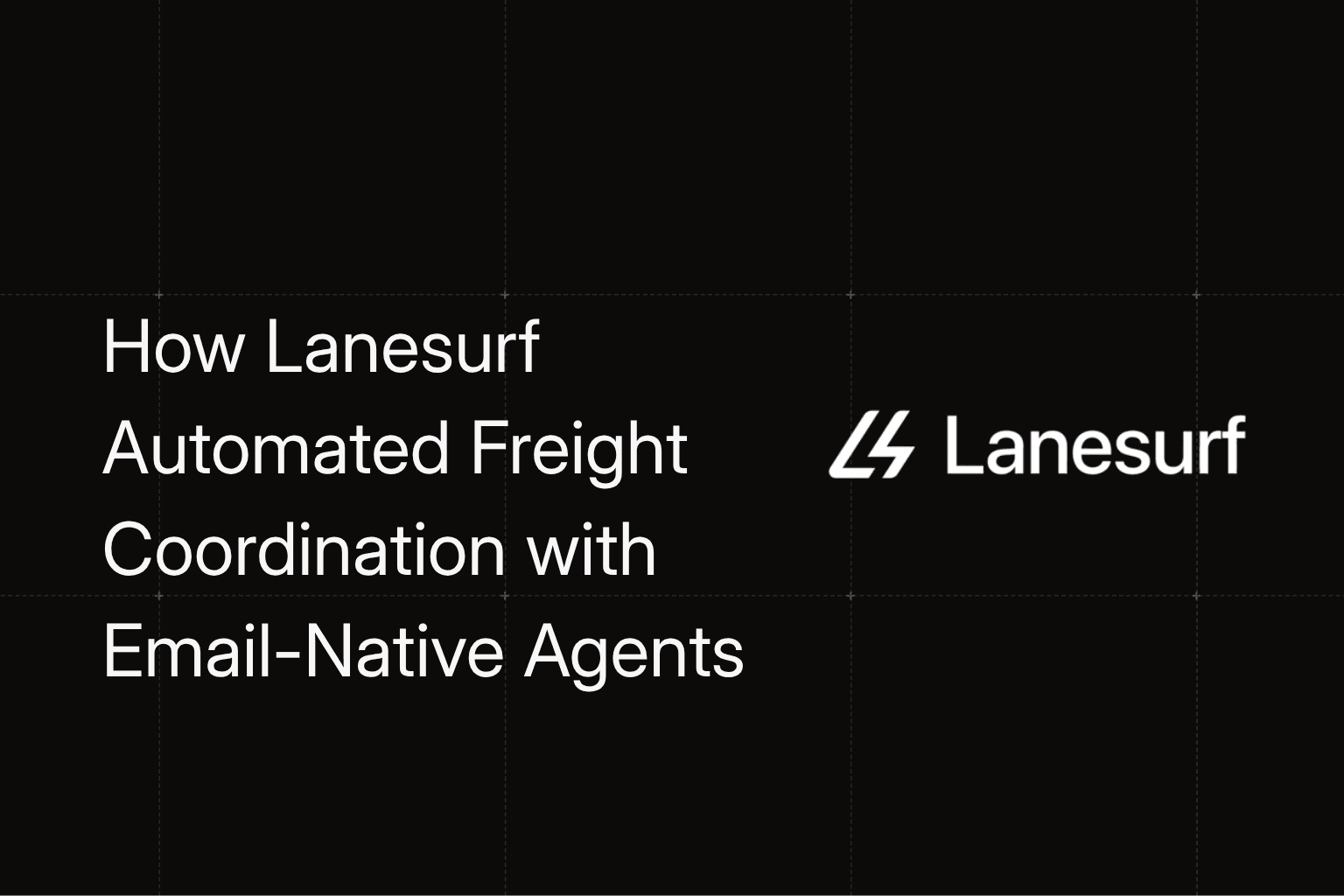 How Lanesurf Automated Freight Coordination with Email-Native Agents